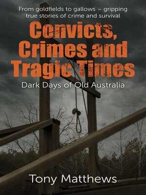 cover image of Convicts, Crimes and Tragic Times